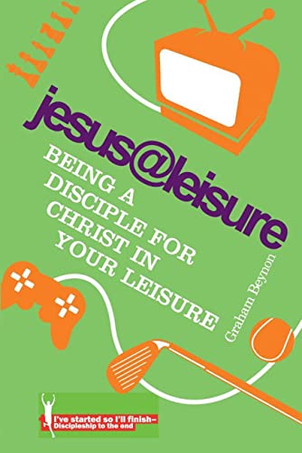 Stock image for JESUS@LEISURE: Being a Disciple for Christ in your Leisure for sale by WorldofBooks