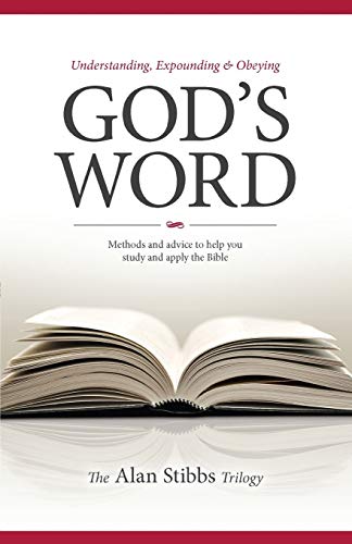 Beispielbild fr Understanding, Expounding and Obeying God's Word: Methods and Advice to Help You Study and Apply the Bible zum Verkauf von BuenaWave