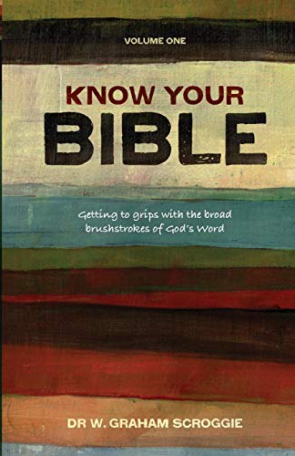 Stock image for KNOW YOUR BIBLE 1 Getting to Grips with the Broad Brushstrokes of God's Word for sale by PBShop.store US