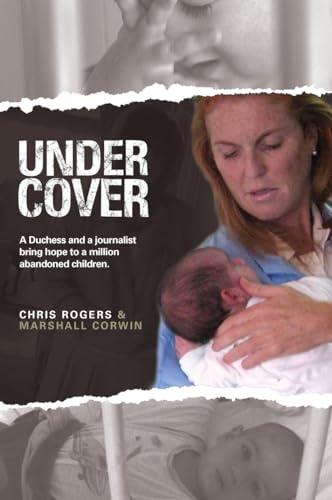 Beispielbild fr Undercover: A Duchess and a Journalist Bringing Hope to Abandoned Children zum Verkauf von WorldofBooks
