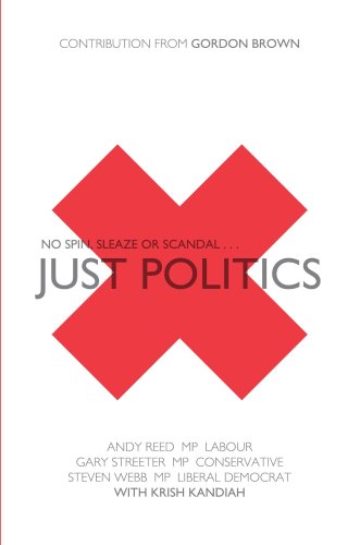 Just Politics: One Faith, One Vote, Three Parties - Kandiah, Krish; Reed, Andy; Streeter, Gary; Webb, Steven