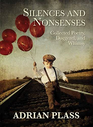 Beispielbild fr Silences and Nonsenses: Collected Poetry, Doggerel, and Whimsy zum Verkauf von WorldofBooks