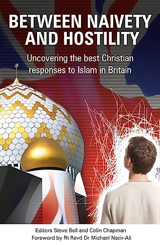 Beispielbild fr Between Naivety and Hostility: How Should Christians Respond to Islam in Britain? zum Verkauf von WorldofBooks