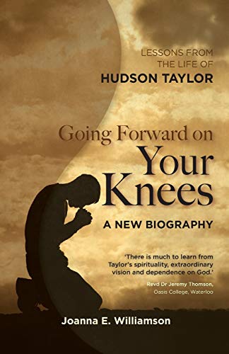 9781850789611: Going Forward on Your Knees: Lessons from the Life of Hudson Taylor