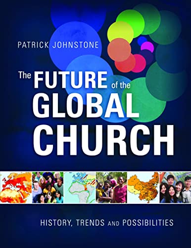 Stock image for The Future of the Global Church: History, Trends and Possibilities for sale by MusicMagpie