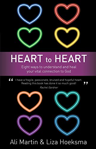 Heart to Heart: Eight Ways to Understand and Heal Your Vital Connection to God (9781850789956) by Martin, Ali; Hoeksma, Liza