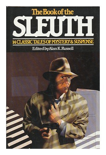 Stock image for The Book of the Sleuth: Fourteen Classic Tales of Mystery & Suspense. Ed by Alan K. Russell for sale by More Than Words