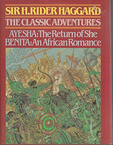 Stock image for The Classic Adventures - Ayesha; the Return of She. Benita; An African Romance for sale by Don's Book Store