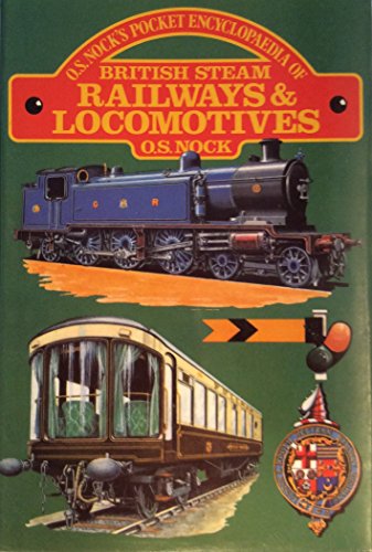 Imagen de archivo de OS NOCK'S POCKET ENCYCLOPAEDIA OF BRITISH STEAM RAILWAY AND LOCOMOTIVES. a la venta por Better World Books