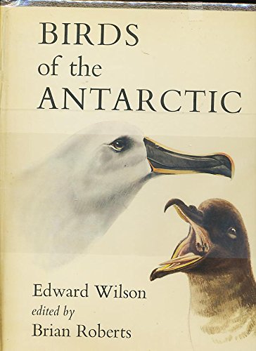 

Edward Wilson's Birds of the Antarctic / edited by Brian Roberts