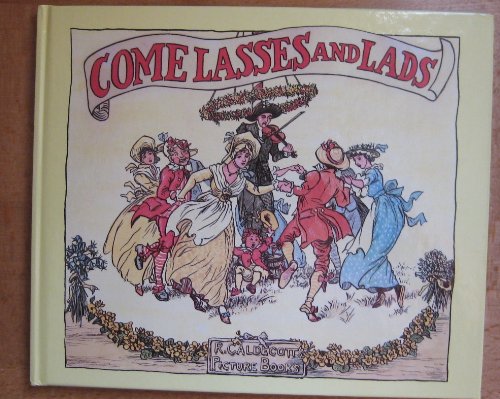 Imagen de archivo de Come Lasses and Lads: R. Caldecott's Picture Books a la venta por Ryde Bookshop Ltd