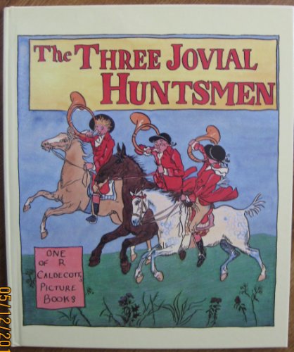 The Three Jovial Huntsmen (The Randolph Caldecott Series) (9781850791393) by Caldecott 1846-1886, Randolph