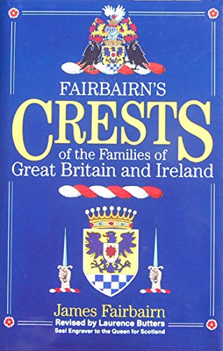 Fairbairn's Crests of the Families of Great Britain and Ireland.