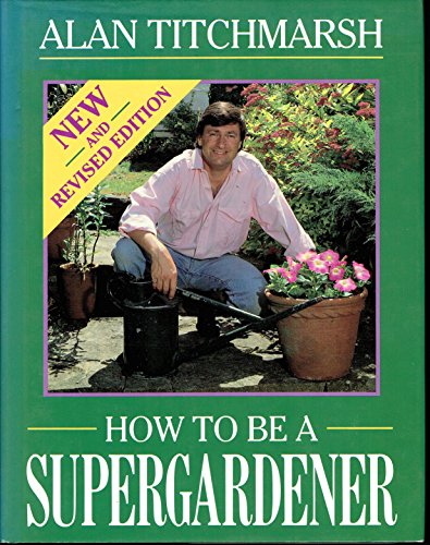 Beispielbild fr How to be a Supergardener zum Verkauf von WorldofBooks