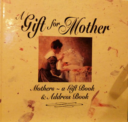 Beispielbild fr A Gift for Mother: A Gift Book & Address Book zum Verkauf von Wonder Book