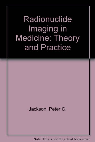 Stock image for Radionuclide Imaging in Medicine: Theory and Practice for sale by Antiquariat Bookfarm