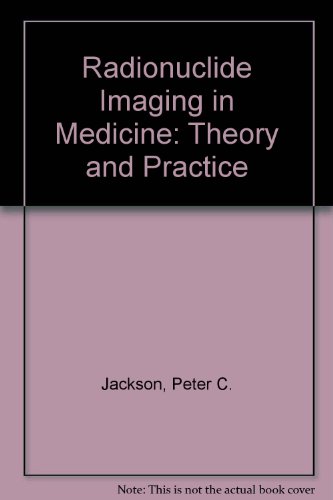 9781850830030: Radionuclide Imaging in Medicine - Theory and Practice