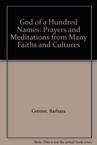 God of a Hundred Names: Prayers and Meditations from Many Faiths and Cultures (9781850890805) by Greene, Barbara; Gollancz, Victor