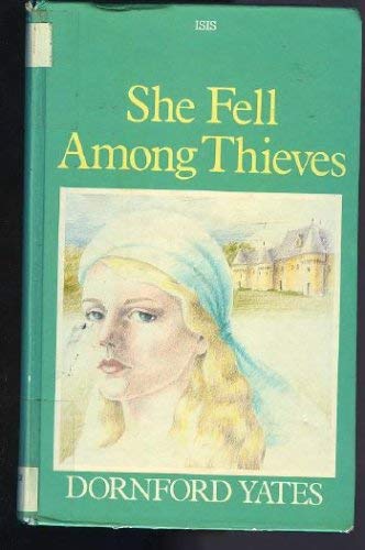 She Fell Among Thieves (Isis Large Print Fiction) (9781850891185) by Yates, Dornford