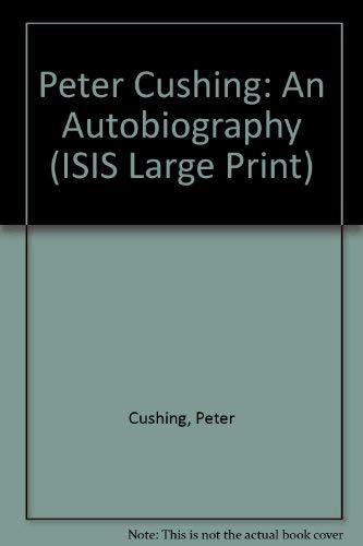 9781850891413: Peter Cushing: An Autobiography (ISIS Large Print S.)