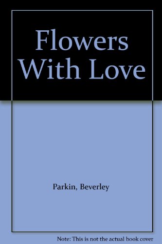 Beispielbild fr Flowers with Love zum Verkauf von Faith In Print