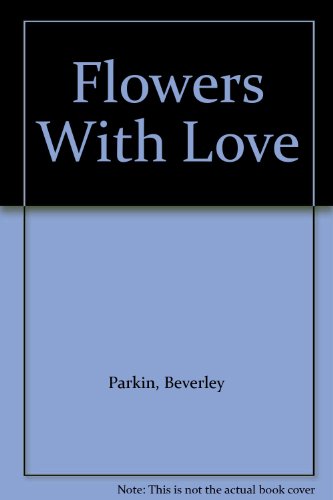 Stock image for Flowers with Love for sale by Faith In Print