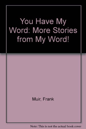 Imagen de archivo de You Have My Word: More Stories from My Word! a la venta por ThriftBooks-Atlanta