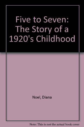 Imagen de archivo de Five to Seven: The Story of a 1920's Childhood a la venta por Goldstone Books