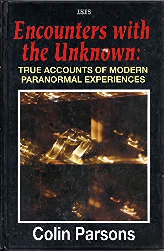 9781850895459: Encounters With the Unknown: True Accounts of Modern Paranormal Experiences