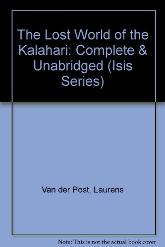 The Lost World of the Kalahari (Isis Series) (9781850897453) by Laurens Van Der Post