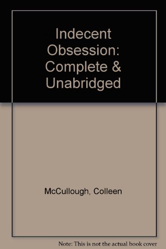 Indecent Obsession: Complete & Unabridged (9781850898337) by McCullough, Colleen
