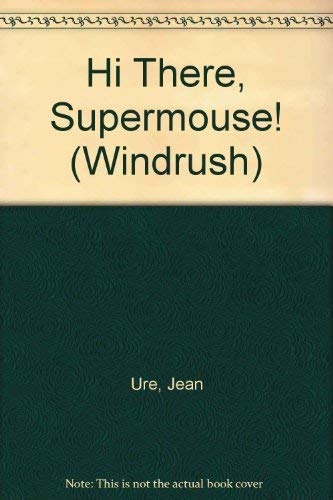 9781850899549: Hi There, Supermouse! (Windrush)
