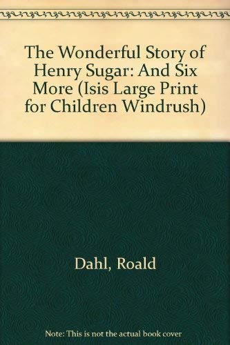 Beispielbild fr The Wonderful Story of Henry Sugar: And Six More (Isis Large Print for Children Windrush) zum Verkauf von AwesomeBooks