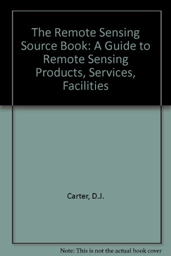 9781850910343: The Remote Sensing Source Book: A Guide to Remote Sensing Products, Services, Facilities