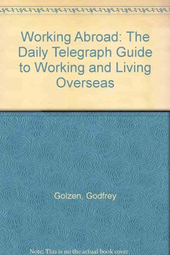 Beispielbild fr Working Abroad: The Daily Telegraph Guide to Working and Living Overseas zum Verkauf von WorldofBooks