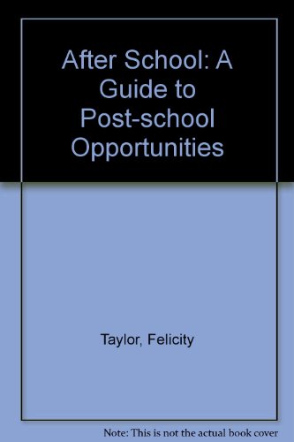 After School: A Guide to Post School Opportunities (9781850911364) by Taylor, Felicity
