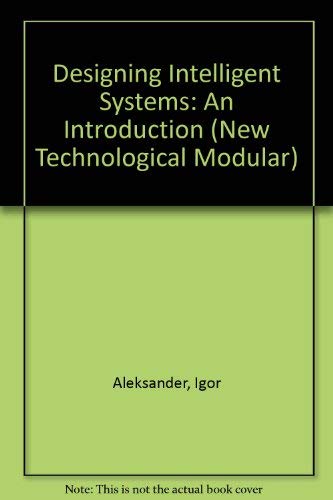 9781850912521: Designing Intelligent Systems: An Introduction (New Technological Modular S)