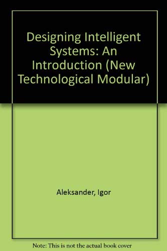 Designing Intelligent Systems (9781850912521) by Aleksander