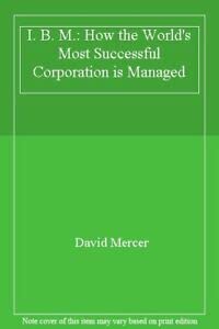 9781850912873: I. B. M.: How the World's Most Successful Corporation is Managed