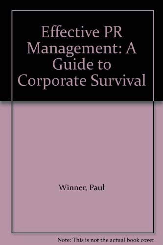 Stock image for Effective PR Management: A Guide to Corporate Survival for sale by Greener Books