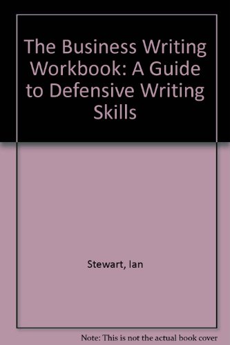 The Business Writing Workbook - a Guide to Defensive Writing Skills (9781850913092) by Ian Stewart