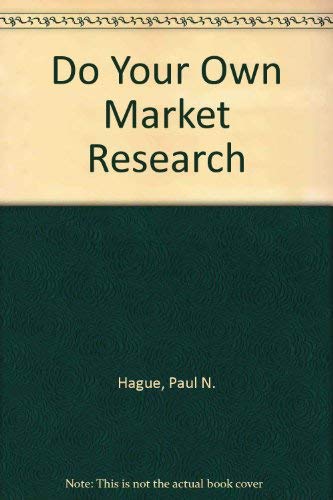 Do Your Own Market Research (9781850913245) by Hague, Paul N.; Jackson, Peter