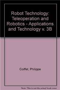 9781850914044: Teleoperation and Robotics - Applications and Technology (v. 3B) (Robot Technology)