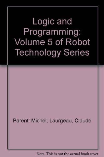 Stock image for Logic and Programming: Volume 5 of Robot Technology Series for sale by PsychoBabel & Skoob Books