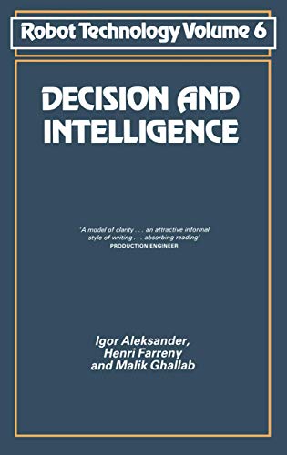 Decision and Intelligence (NSRDS Bibliographic Series, 6) (9781850914075) by Aleksander, Igor.