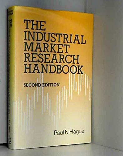 The Industrial Market Research Handbook (9781850914235) by Paul N. Hague