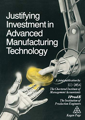 9781850914648: Justifying investment in advanced manufacturing technology