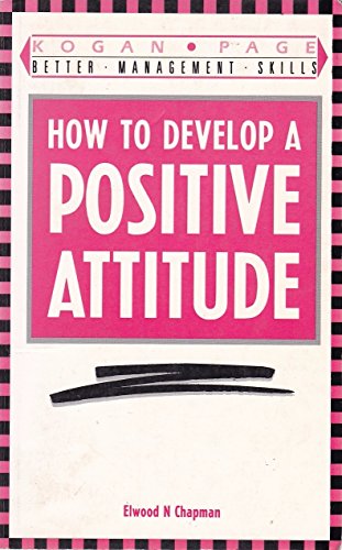 Beispielbild fr How to Develop a Positive Attitude (Better Management Skills S.) zum Verkauf von WorldofBooks