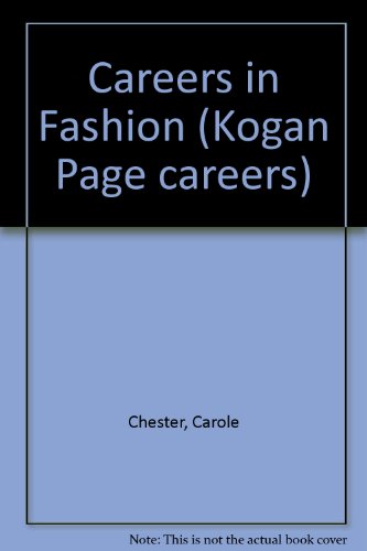 Careers in Fashion (Kogan Page Careers Series) (9781850915607) by Chester, Carole