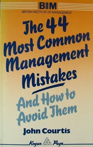 Beispielbild fr The 44 Most Common Management Mistakes and How to Avoid Them zum Verkauf von medimops